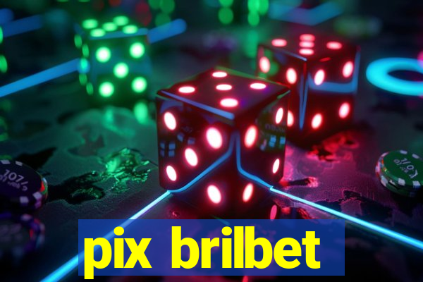 pix brilbet