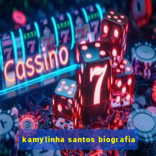 kamylinha santos biografia