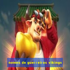 nomes de guerreiros vikings