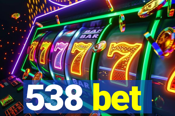 538 bet