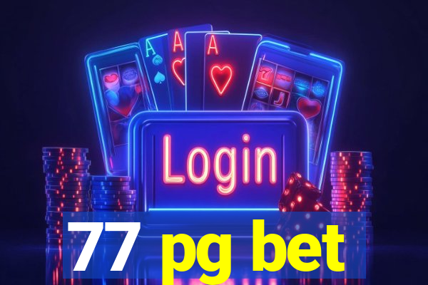 77 pg bet