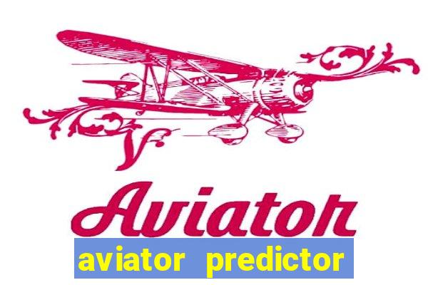 aviator predictor v4.0 apk download