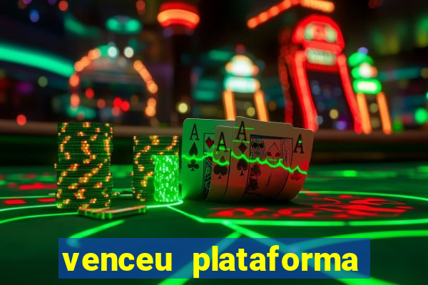 venceu plataforma de jogos