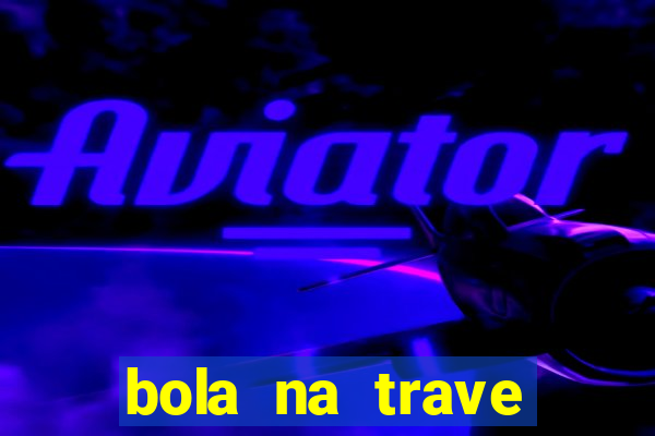 bola na trave betano como funciona