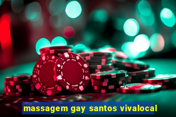 massagem gay santos vivalocal