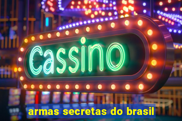 armas secretas do brasil