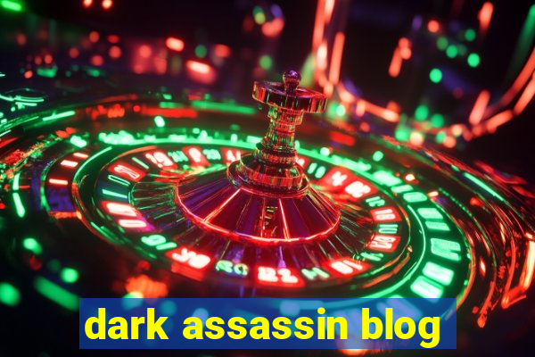 dark assassin blog