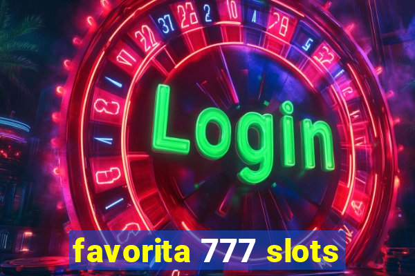 favorita 777 slots