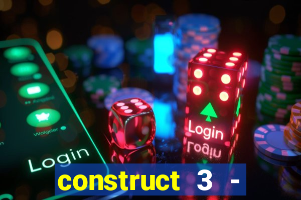 construct 3 - criar jogos