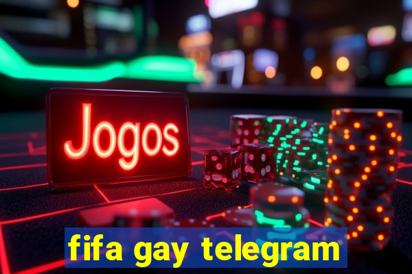 fifa gay telegram