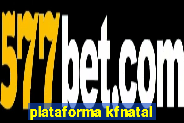 plataforma kfnatal