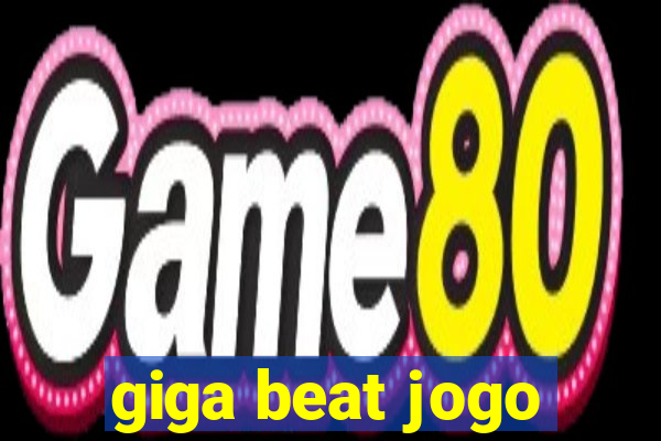 giga beat jogo