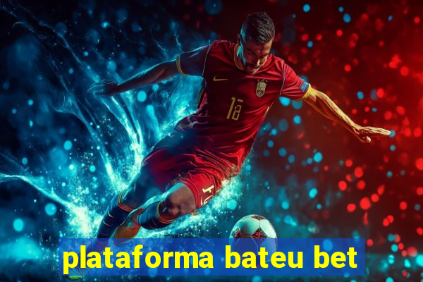 plataforma bateu bet