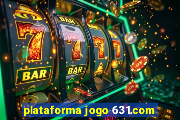 plataforma jogo 631.com