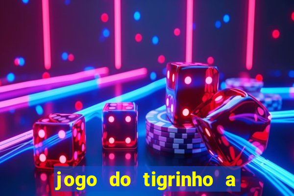 jogo do tigrinho a partir de r$ 5