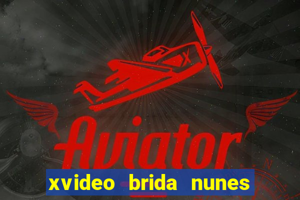 xvideo brida nunes e kid