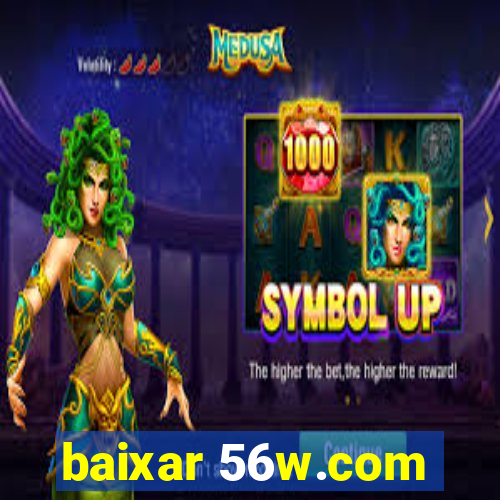 baixar 56w.com