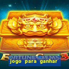 jogo para ganhar dinheiro de verdade sem depositar nada