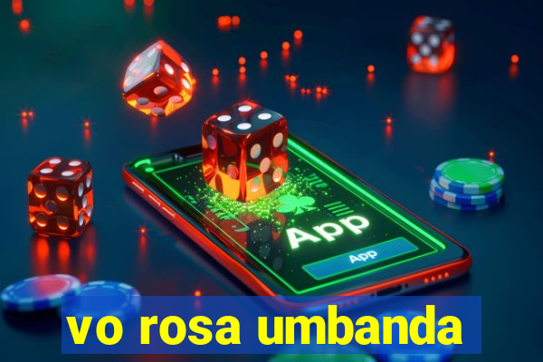 vo rosa umbanda