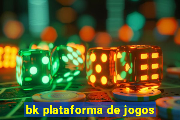 bk plataforma de jogos