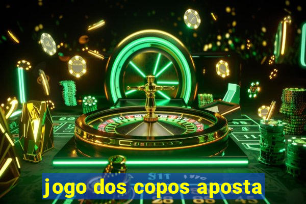 jogo dos copos aposta