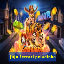 juju ferrari peladinha