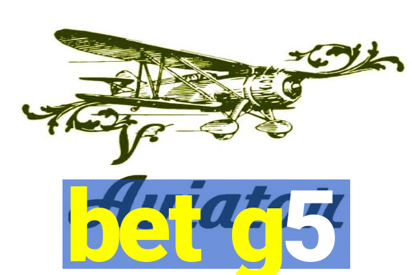 bet g5