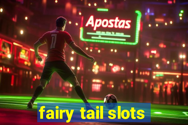 fairy tail slots