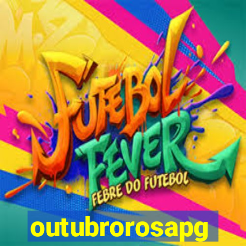 outubrorosapg