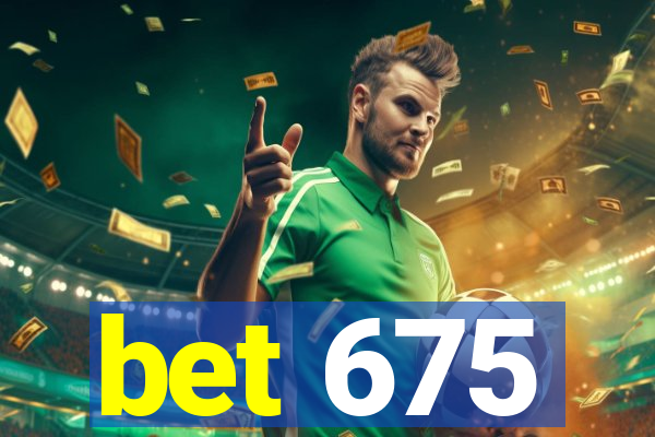 bet 675