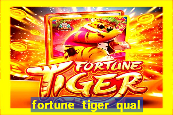 fortune tiger qual a melhor plataforma