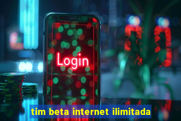 tim beta internet ilimitada