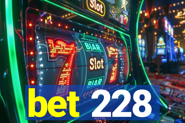 bet 228