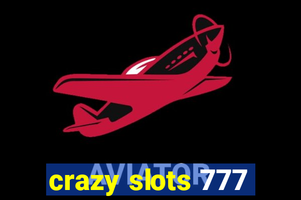 crazy slots 777