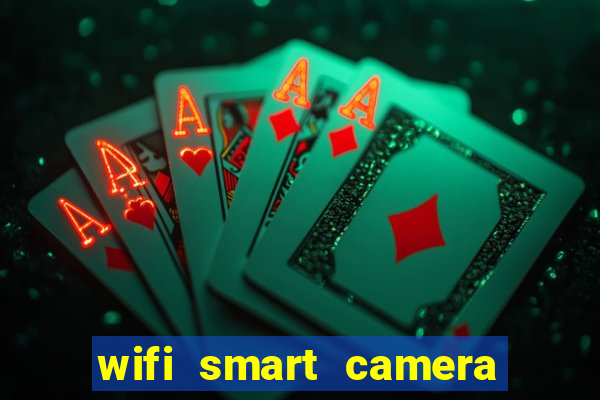 wifi smart camera easy to achieve real time remote viewing