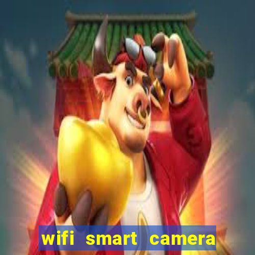 wifi smart camera easy to achieve real time remote viewing