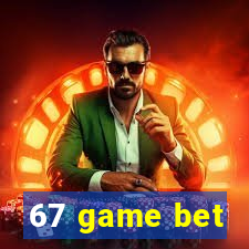 67 game bet