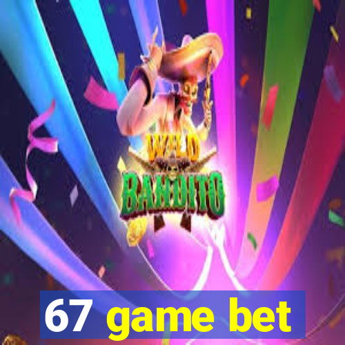 67 game bet