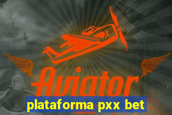 plataforma pxx bet