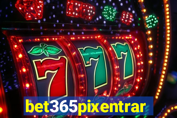 bet365pixentrar