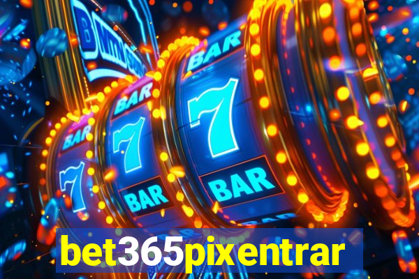 bet365pixentrar