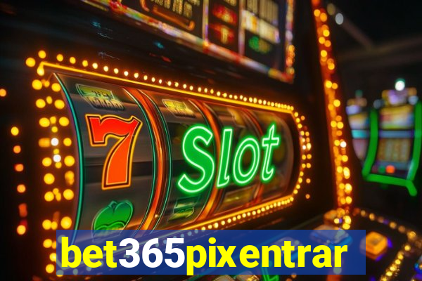 bet365pixentrar