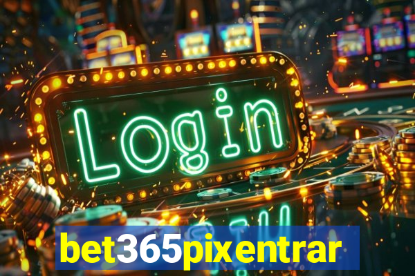 bet365pixentrar