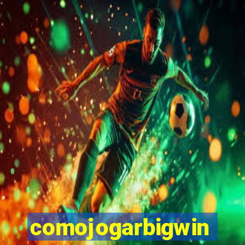 comojogarbigwin