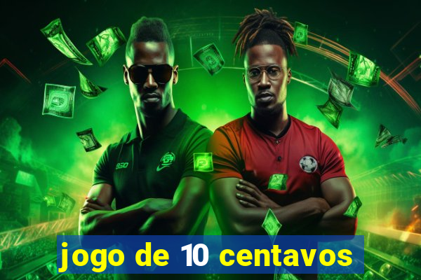 jogo de 10 centavos