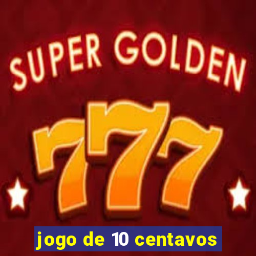 jogo de 10 centavos