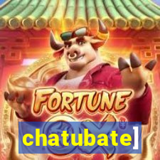 chatubate]