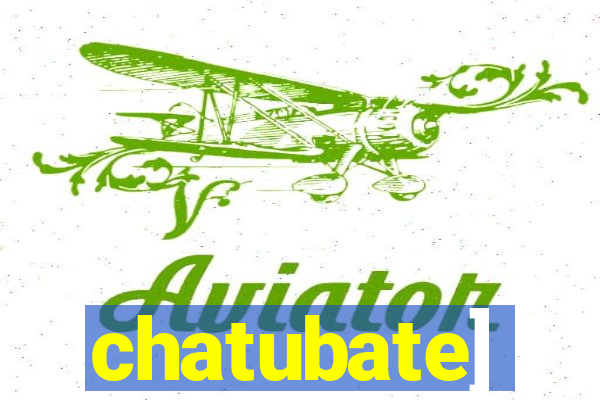 chatubate]