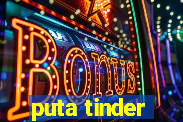 puta tinder