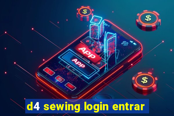 d4 sewing login entrar